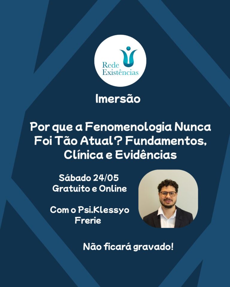 Imersão Por que a Fenomenologia Nunca Foi Tão Atual? Fundamentos, Clínica e Evidências